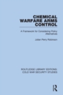 Chemical Warfare Arms Control : A Framework for Considering Policy Alternatives - eBook