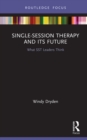 Single-Session Therapy and Its Future : What SST Leaders Think - eBook