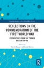Reflections on the Commemoration of the First World War : Perspectives from the Former British Empire - eBook