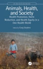Animals, Health, and Society : Health Promotion, Harm Reduction, and Health Equity in a One Health World - eBook