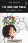 The Intelligent Nation : How to Organise a Country - eBook