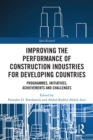 Improving the Performance of Construction Industries for Developing Countries : Programmes, Initiatives, Achievements and Challenges - eBook