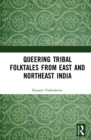 Queering Tribal Folktales from East and Northeast India - eBook