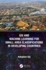 GIS and Machine Learning for Small Area Classifications in Developing Countries - eBook