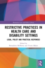 Restrictive Practices in Health Care and Disability Settings : Legal, Policy and Practical Responses - eBook