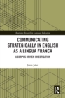 Communicating Strategically in English as a Lingua Franca : A Corpus Driven Investigation - eBook