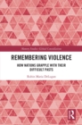 Remembering Violence : How Nations Grapple with their Difficult Pasts - eBook