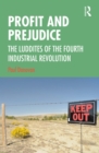 Profit and Prejudice : The Luddites of the Fourth Industrial Revolution - eBook