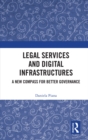 Legal Services and Digital Infrastructures : A New Compass for Better Governance - eBook