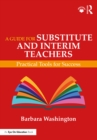 A Guide for Substitute and Interim Teachers : Practical Tools for Success - eBook