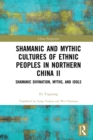 Shamanic and Mythic Cultures of Ethnic Peoples in Northern China II : Shamanic Divination, Myths, and Idols - eBook