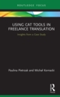 Using CAT Tools in Freelance Translation : Insights from a Case Study - eBook