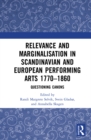 Relevance and Marginalisation in Scandinavian and European Performing Arts 1770-1860 : Questioning Canons - eBook