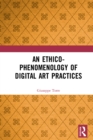 An Ethico-Phenomenology of Digital Art Practices - eBook
