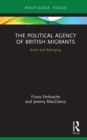 The Political Agency of British Migrants : Brexit and Belonging - eBook
