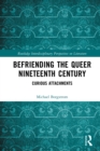 Befriending the Queer Nineteenth Century : Curious Attachments - eBook