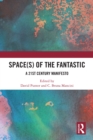 Space(s) of the Fantastic : A 21st Century Manifesto - eBook