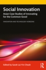 Social Innovation : Asian Case Studies of Innovating for the Common Good - eBook