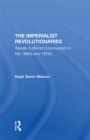 The Imperialist Revolutionaries : Trends In World Communism In The 1960s And 1970s - eBook