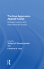 The Iraqi Aggression Against Kuwait : Strategic Lessons And Implications For Europe - eBook