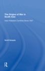 The Origins Of War In South Asia : Indopakistani Conflicts Since 1947 - eBook