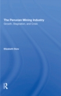 The Peruvian Mining Industry : Growth, Stagnation, And Crisis - eBook