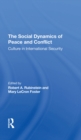 The Social Dynamics Of Peace And Conflict : Culture In International Security - eBook