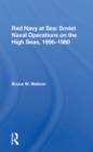 Red Navy At Sea : Soviet Naval Operations On The High Seas, 1956-1980 - eBook