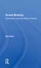 Soviet Briefing : Gorbachev And The Reform Period - eBook