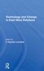 Technology And Change In East-west Relations - eBook