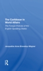 The Caribbean In World Affairs : The Foreign Policies Of The English-speaking States - eBook