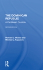 The Dominican Republic : A Caribbean Crucible, Second Edition - eBook