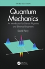 Quantum Mechanics : An Introduction for Device Physicists and Electrical Engineers - eBook