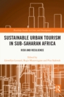 Sustainable Urban Tourism in Sub-Saharan Africa : Risk and Resilience - eBook
