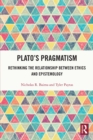 Plato’s Pragmatism : Rethinking the Relationship between Ethics and Epistemology - eBook