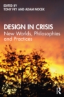 Design in Crisis : New Worlds, Philosophies and Practices - eBook