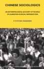 Chinese Sociologics : An Anthropological Account of the Role of Alienation in Social Reproduction - eBook