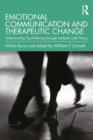 Emotional Communication and Therapeutic Change : Understanding Psychotherapy Through Multiple Code Theory - eBook