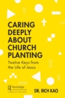 Caring Deeply About Church Planting : Twelve Keys from the Life of Jesus - eBook