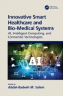 Innovative Smart Healthcare and Bio-Medical Systems : AI, Intelligent Computing and Connected Technologies - eBook