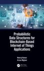 Probabilistic Data Structures for Blockchain-Based Internet of Things Applications - eBook