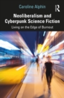 Neoliberalism and Cyberpunk Science Fiction : Living on the Edge of Burnout - eBook