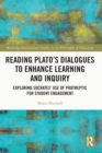 Reading Plato's Dialogues to Enhance Learning and Inquiry : Exploring Socrates' Use of Protreptic for Student Engagement - eBook