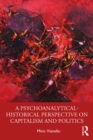 A Psychoanalytical-Historical Perspective on Capitalism and Politics - eBook