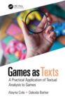 Games as Texts : A Practical Application of Textual Analysis to Games - eBook
