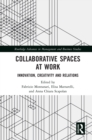 Collaborative Spaces at Work : Innovation, Creativity and Relations - eBook