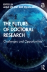 The Future of Doctoral Research : Challenges and Opportunities - eBook