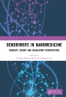 Dendrimers in Nanomedicine : Concept, Theory and Regulatory Perspectives - eBook