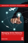 Managing Airline Networks : Design, Integration and Innovative Technologies - eBook