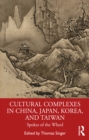 Cultural Complexes in China, Japan, Korea, and Taiwan : Spokes of the Wheel - eBook